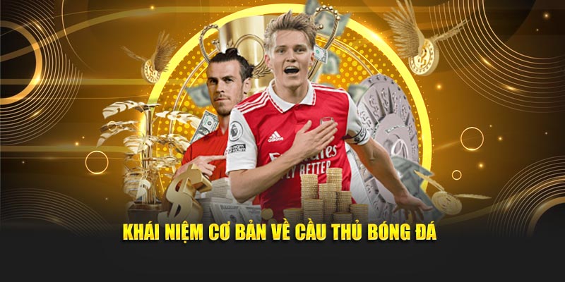 Khái niệm cơ bản về cầu thủ bóng đá