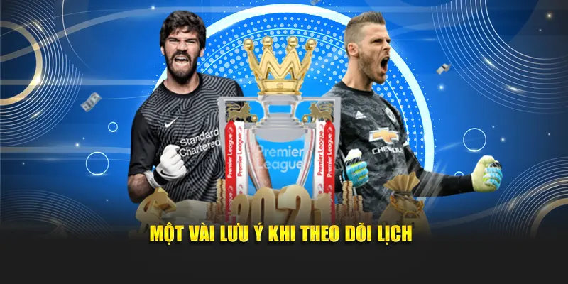 Một vài lưu ý khi theo dõi lịch