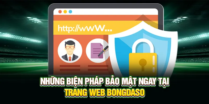 Những biện pháp bảo mật ngay tại trang web Bongdaso