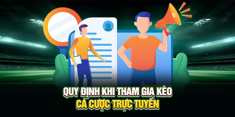 Quy định khi tham gia kèo cá cược trực tuyến