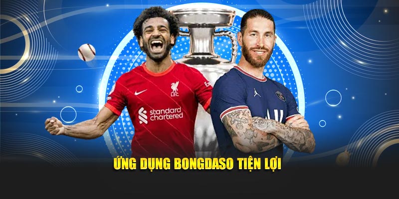 Ứng dụng Bongdaso tiện lợi