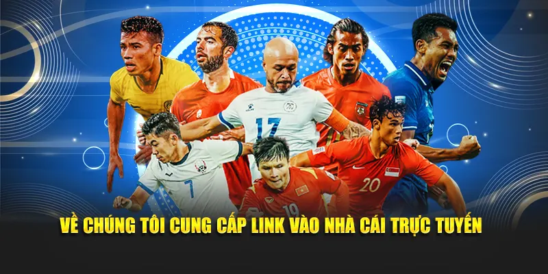 Về chúng tôi cung cấp link vào nhà cái trực tuyến
