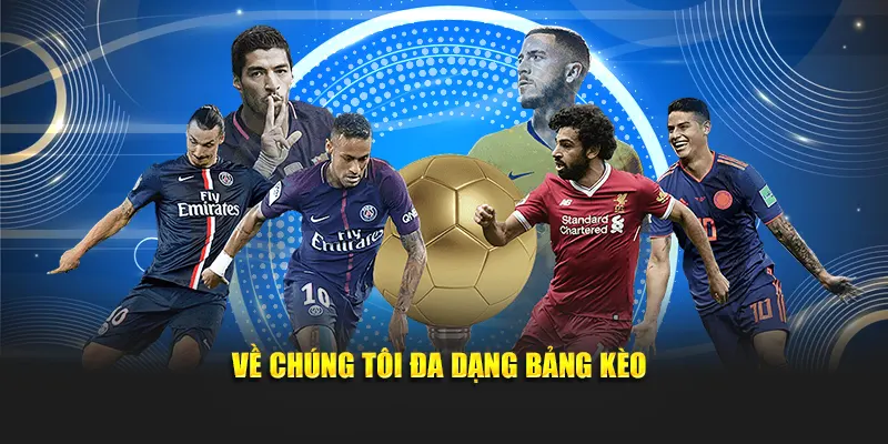 Về chúng tôi đa dạng bảng kèo